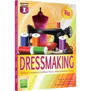 Dressmaking Volume I – Technical-Vocational-Livelihood Track: Home Economics Strand